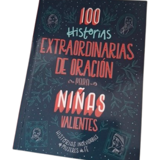 100 Historias Extraordinarias de Oración Para Niñas Valientes